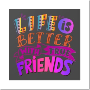 Life is better with true friends! Friendship-Inspirational Posters and Art